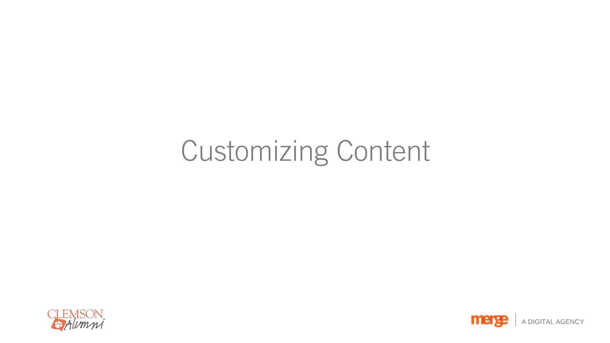 Customizing Content




                      A DIGITAL AGENCY
 