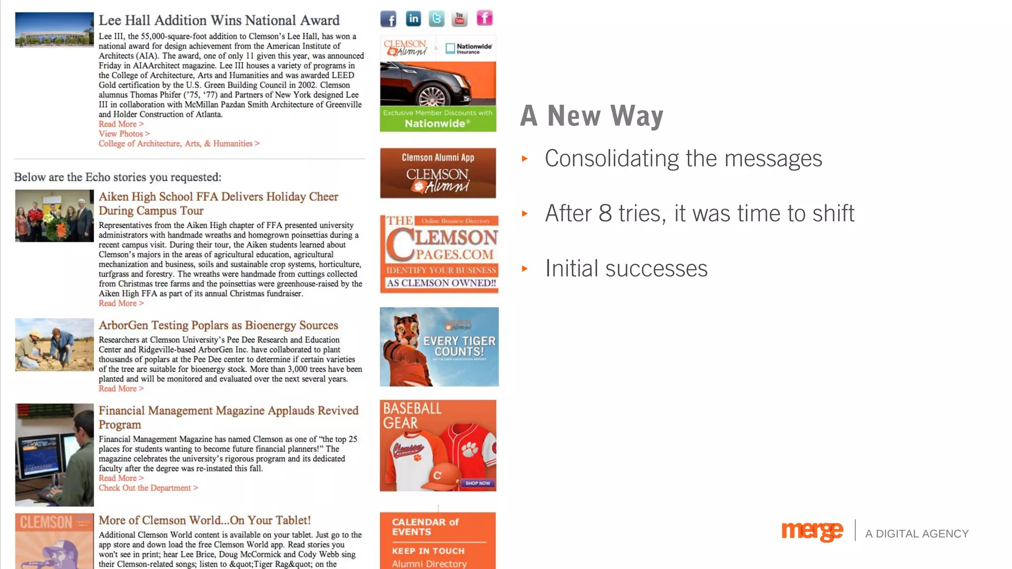 A New Way
‣ Consolidating the messages

‣ After 8 tries, it was time to shift

‣ Initial successes




                                        A DIGITAL AGENCY
 