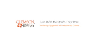 Give Them the Stories They Want.
Increasing Engagement with Personalized Content
 