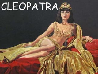 CLEOPATRA
 