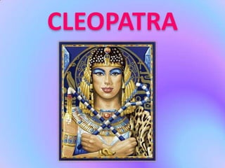 CLEOPATRA
 