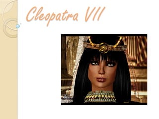 Cleopatra VII
 