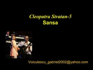 Cleopatra Stratan-5 Sansa [email_address] 