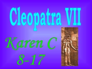 Cleopatra VII Karen C 8-17 