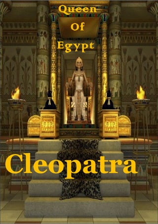 Queen
Of
Egypt
Cleopatra
 
