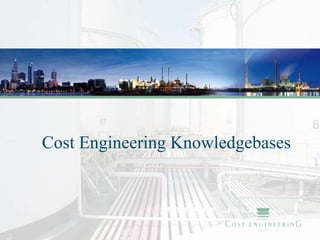 Cost Engineering Knowledgebases
 