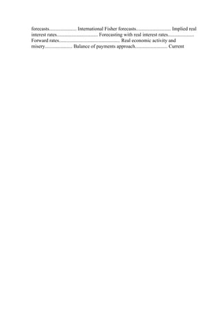 forecasts...................... International Fisher forecasts............................ Implied real
interest rates................................. Forecasting with real interest rates.....................
Forward rates................................................. Real economic activity and
misery...................... Balance of payments approach.......................... Current
 