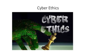 Cyber Ethics
 