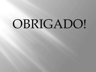 OBRIGADO!
 