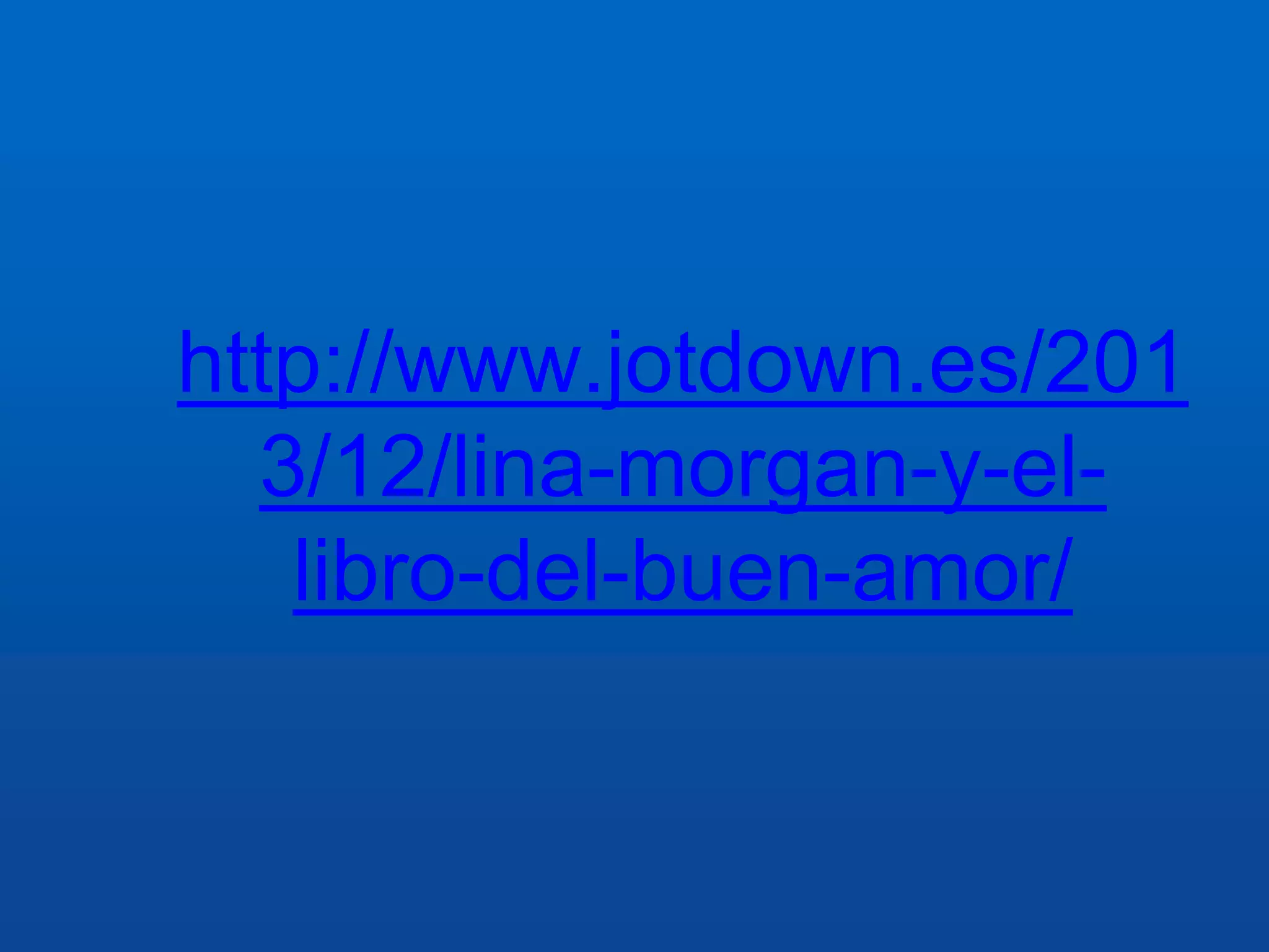 http://www.jotdown.es/201 
3/12/lina-morgan-y-el-libro- 
del-buen-amor/ 

