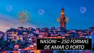 NASONI – 250 FORMAS
DE AMAR O PORTO 1
 