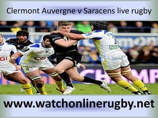 Clermont Auvergne v Saracens live rugby
www.watchonlinerugby.net
 