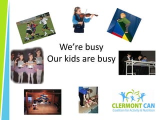 We’re busyOur kids are busy