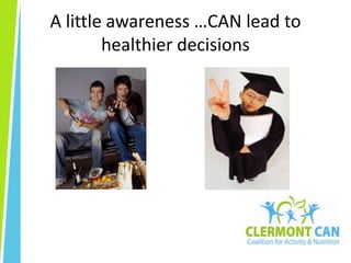 A little awareness …CAN lead to healthier decisions