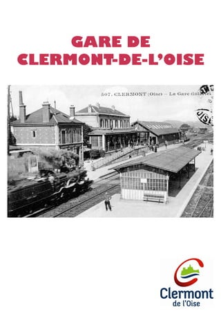GARE DE
CLERMONT-DE-L’OISE
 