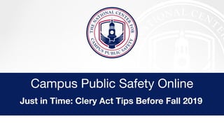 Campus Public Safety Online
Just in Time: Clery Act Tips Before Fall 2019
 