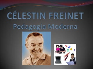 CÉLESTIN FREINETPedagogía Moderna 