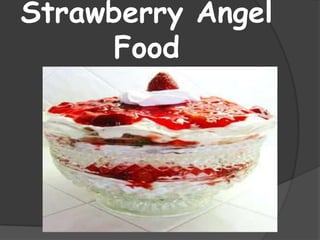 Strawberry Angel
     Food
 