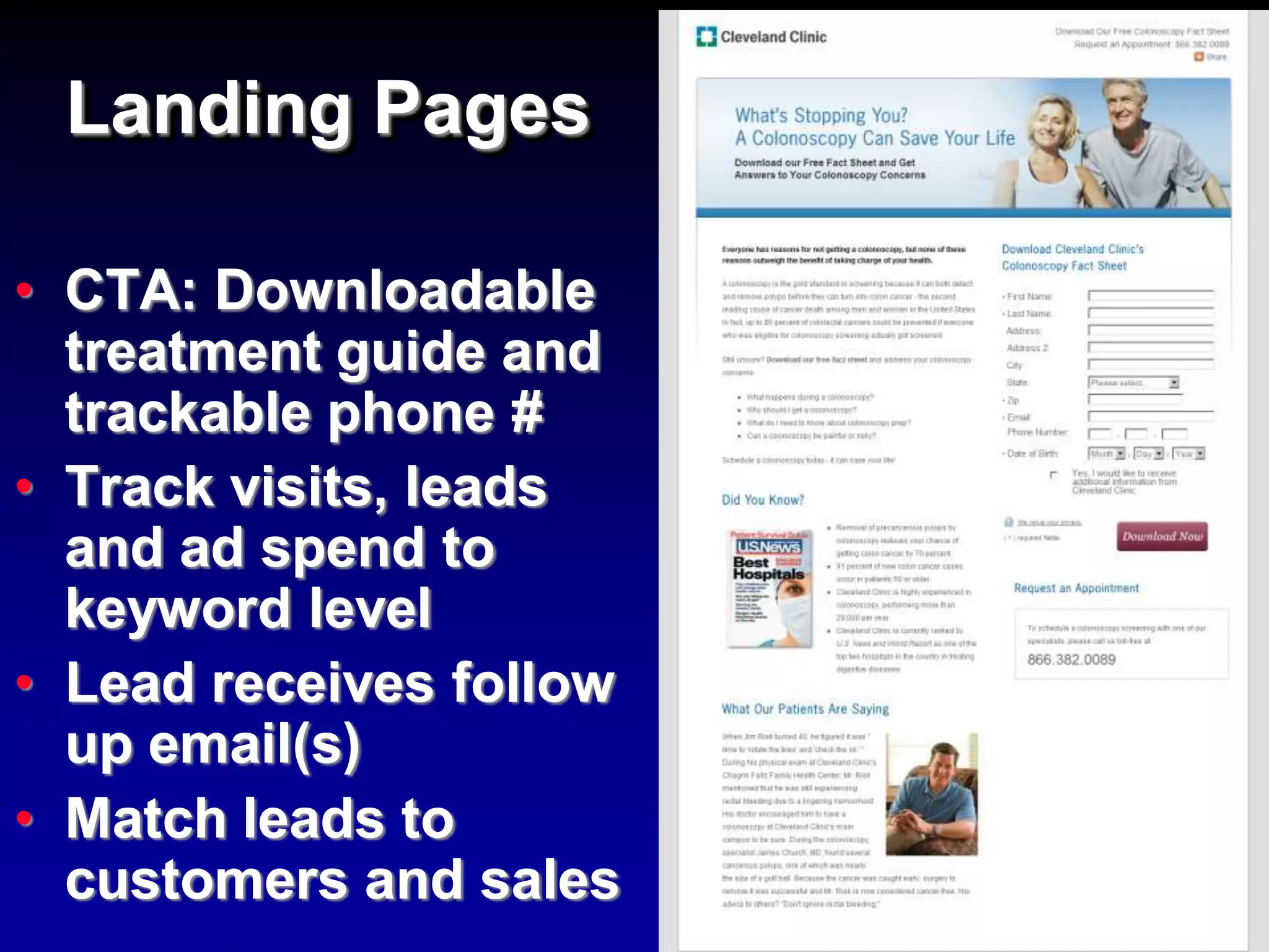 Landing Pages

• CTA: Downloadable
  treatment guide and
  trackable phone #
• Track visits, leads
  and ad spend to
  keyword level
• Lead receives follow
  up email(s)
• Match leads to
  customers and sales
 