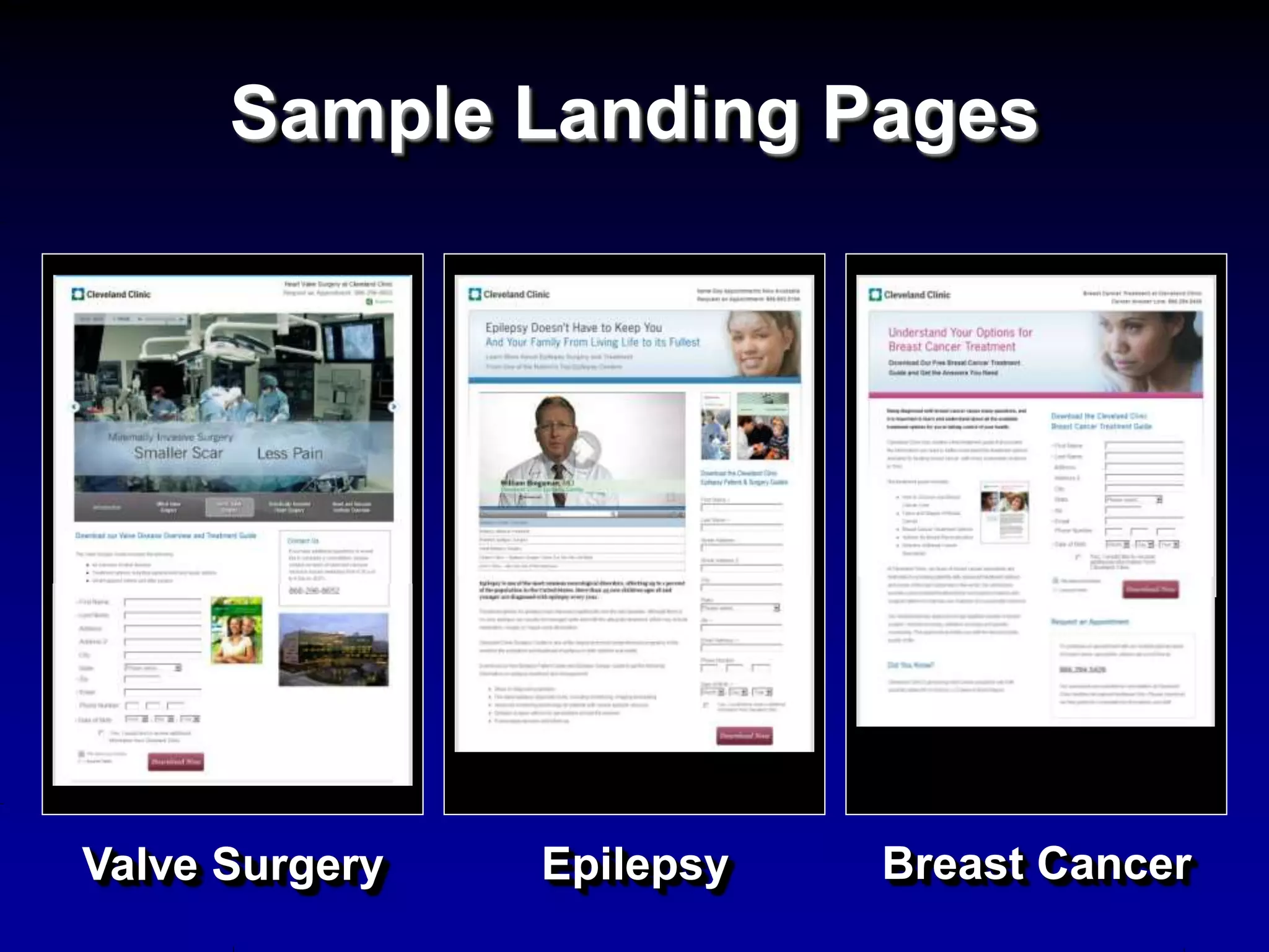 Sample Landing Pages




Valve Surgery   Epilepsy   Breast Cancer
 