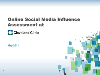 Online Social Media Influence
    Assessment at



    May 2011




1
 