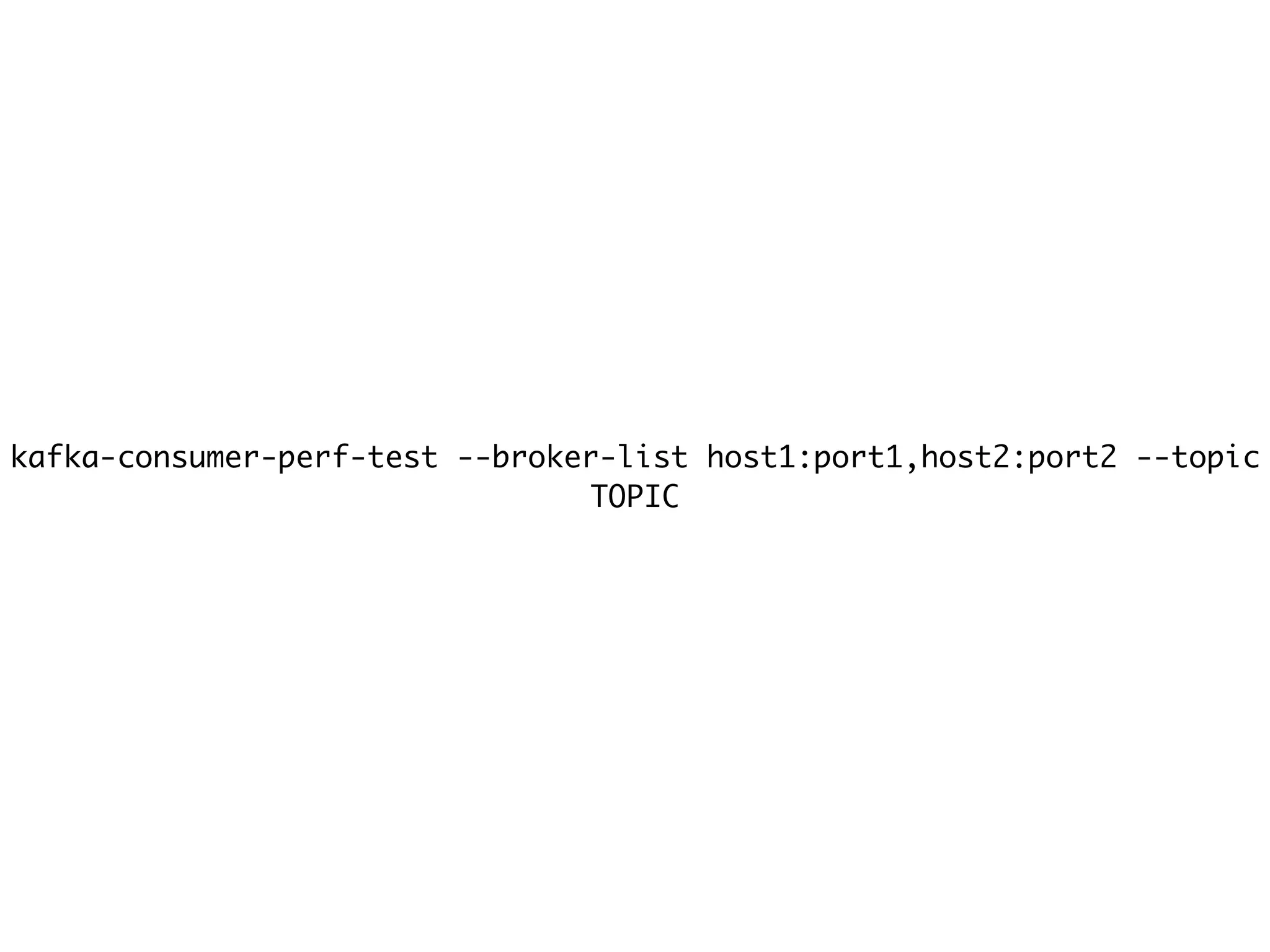 kafka-consumer-perf-test --broker-list host1:port1,host2:port2 --topic
TOPIC
 