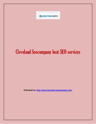 Cleveland Seocompany best SEO services
Published by: http://www.cleveland-seocompany.com/
 