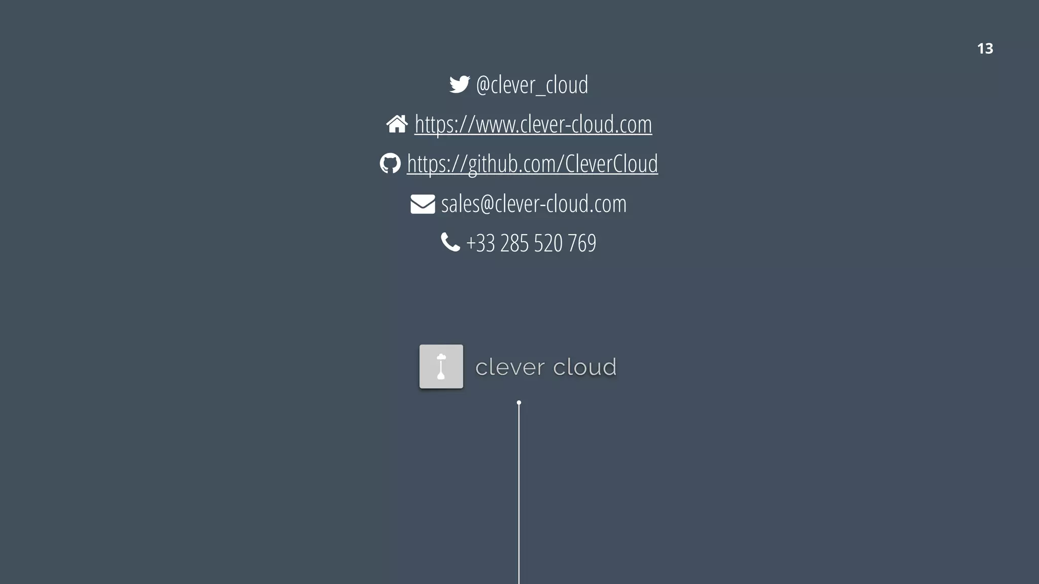 13
& @clever_cloud
# https://www.clever-cloud.com
' https://github.com/CleverCloud
( sales@clever-cloud.com
) +33 285 520 769
 