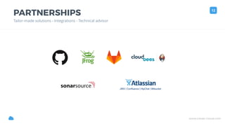 www.clever-cloud.com!
PARTNERSHIPS
Tailor-made solutions - Integrations - Technical advisor
12
 