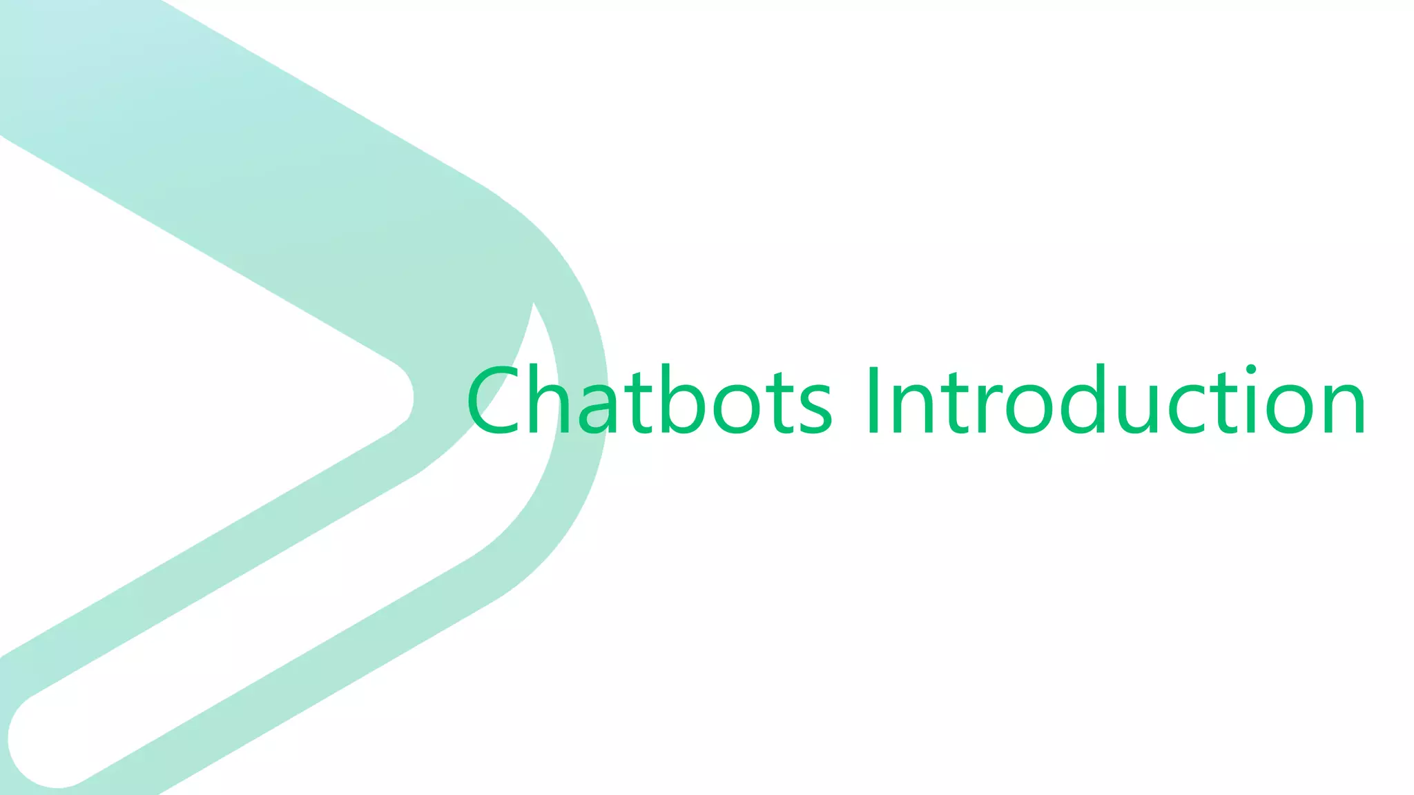 Chatbots Introduction
 