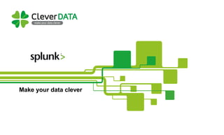 Make your data clever
 