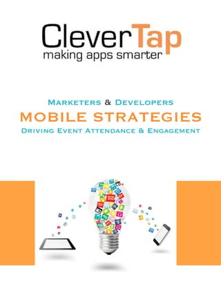 MOBILE STRATEGIES
Marketers & Developers
Driving Event Attendance & Engagement

 