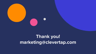 Thank you!
marketing@clevertap.com
 