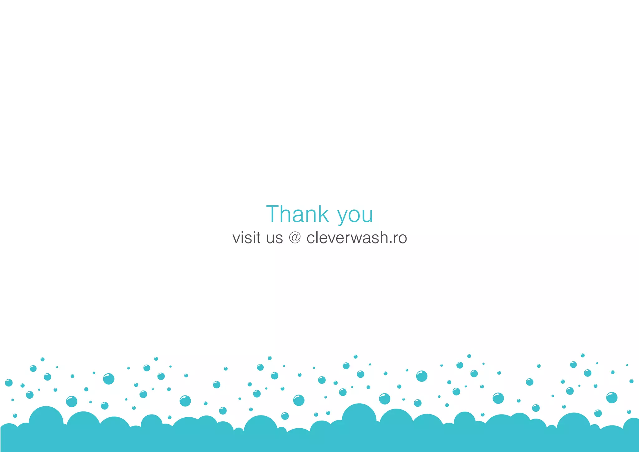 Thank you
visit us @ cleverwash.ro
 