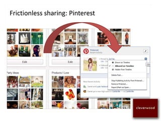 Frictionless sharing: Pinterest
 