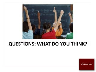 QUESTIONS: WHAT DO YOU THINK?
 