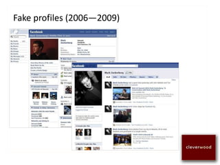 Fake profiles (2006—2009)
 
