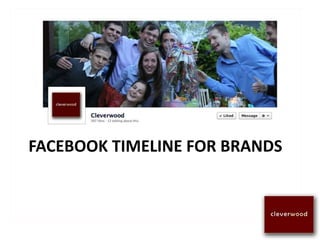 FACEBOOK TIMELINE FOR BRANDS
 