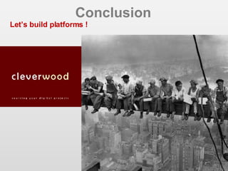 Conclusion Let’s build platforms ! 
