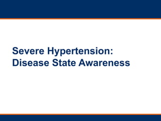 Severe Hypertension:  Disease State Awareness 