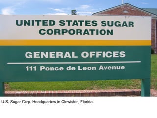 U.S. Sugar Corp. Headquarters in Clewiston, Florida. 