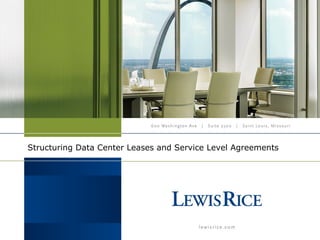 Structuring Data Center Leases and Service Level Agreements 
 