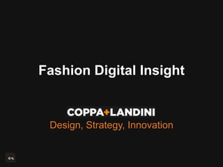 Fashion Digital Insight
Design, Strategy, Innovation
 