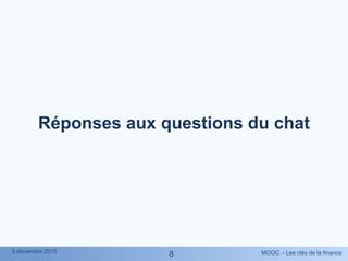 MOOC – Les clés de la finance3 décembre 2015
88
Réponses aux questions du chat
 