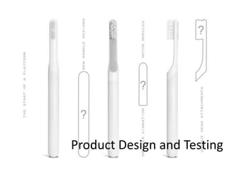 Product Design and Testing
 