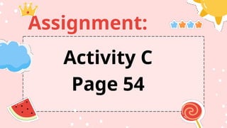 Assignment:
Activity C
Page 54
 