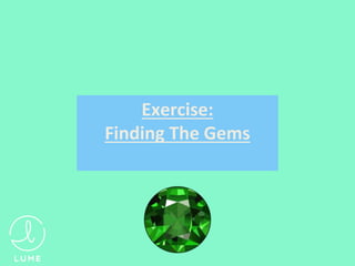 Exercise:
Finding The Gems
 