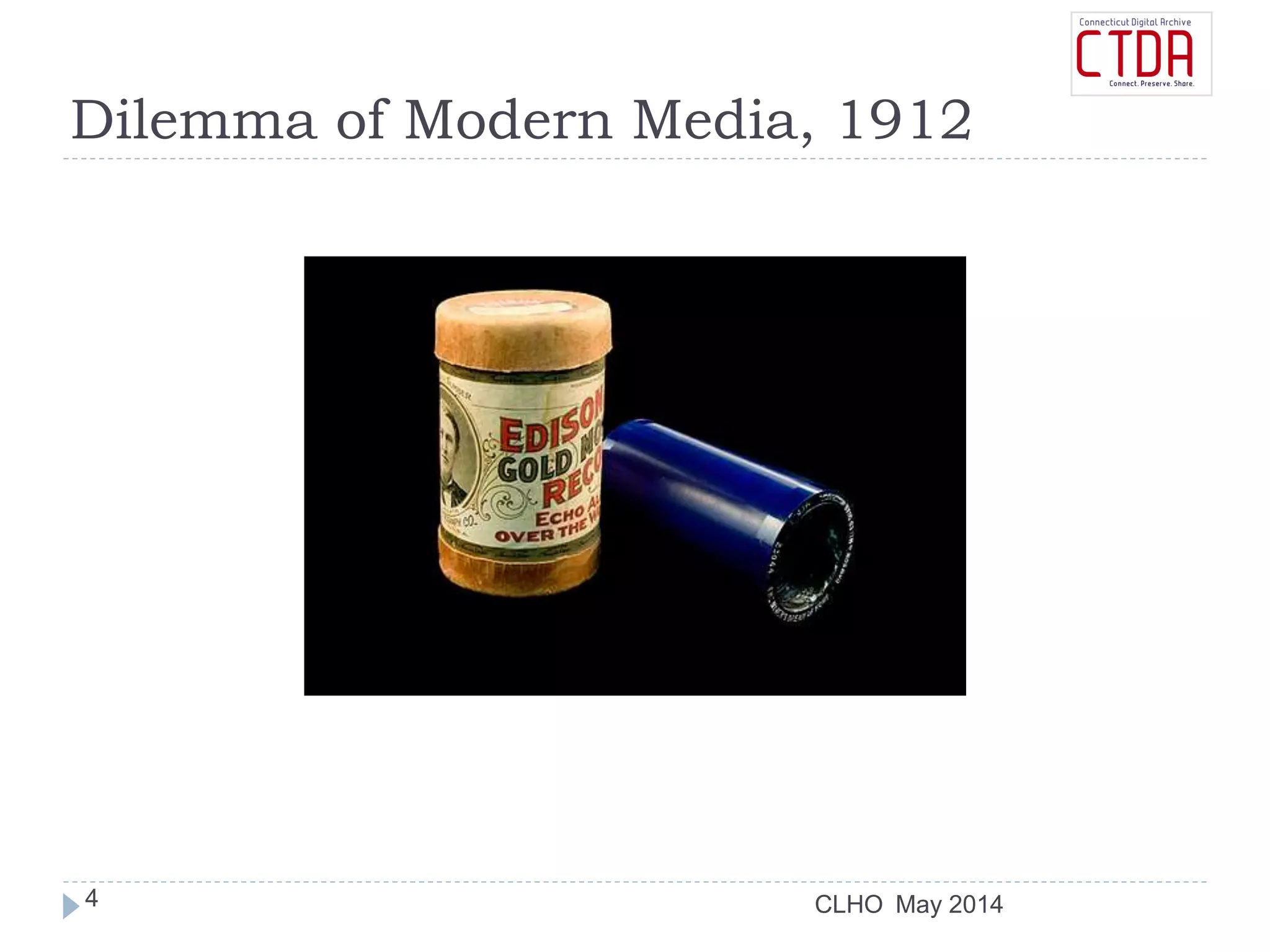 CLHO
Dilemma of Modern Media, 1912
May 20144
 