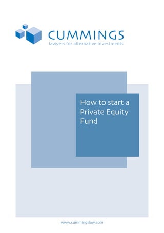 How to start a
Private Equity
Fund
www.cummingslaw.com
 
