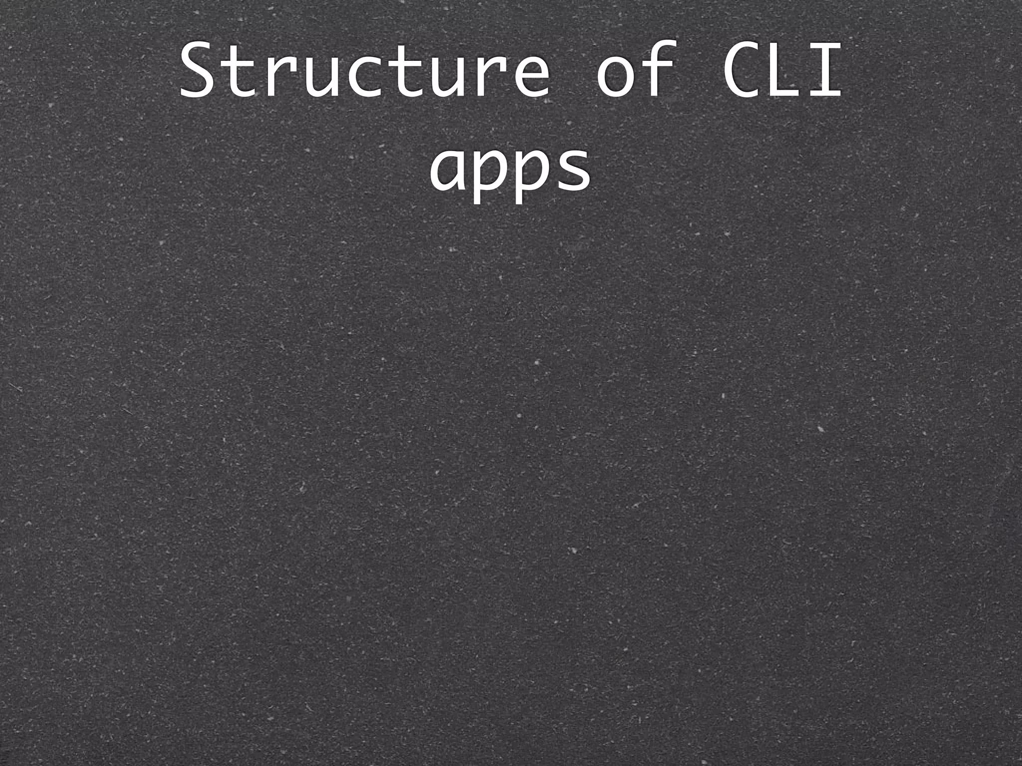 Structure of CLI
      apps
 
